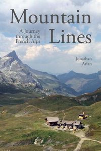 Cover image for Mountain Lines: A Journey through the French Alps