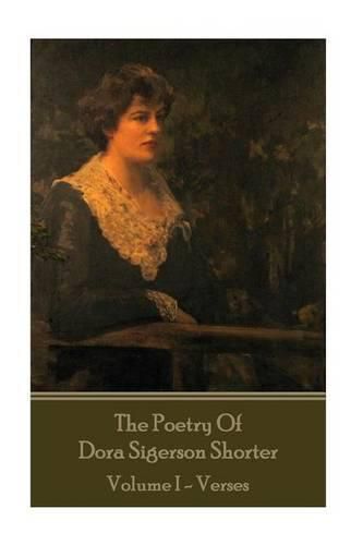 Cover image for Dora Shorter - The Poetry of Dora Sigerson Shorter - Volume I - Verses