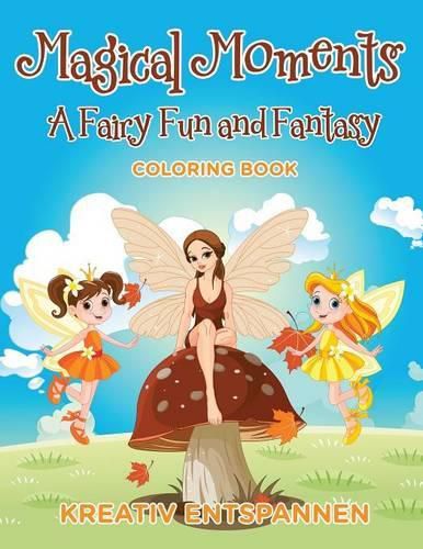 Cover image for Magical Moments: A Fairy Fun and Fantasy Coloring Book