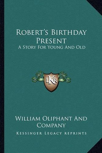 Cover image for Robert's Birthday Present: A Story for Young and Old