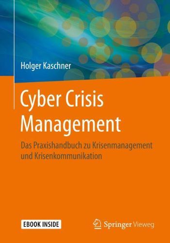 Cover image for Cyber Crisis Management: Das Praxishandbuch zu Krisenmanagement und Krisenkommunikation