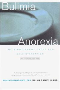 Cover image for Bulimia Anorexia: The Binge/purge Cycle and Self Starvation