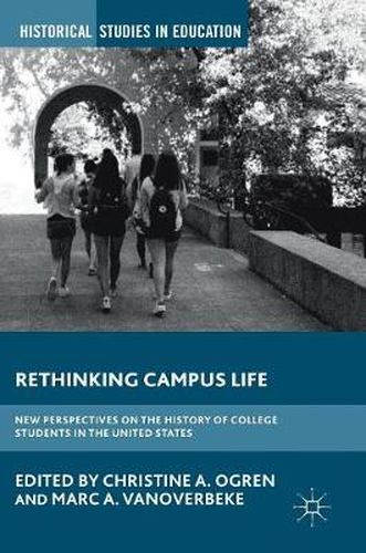 Cover image for Rethinking Campus Life: New Perspectives on the History of College Students in the United States