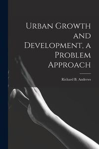 Cover image for Urban Growth and Development, a Problem Approach