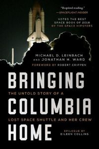 Cover image for Bringing Columbia Home: The Untold Story of a Lost Space Shuttle and Her Crew