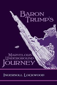 Cover image for Baron Trump's Marvelous Underground Journey