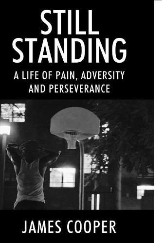 Cover image for Still Standing: A Life of Pain, Adversity and Perseverance