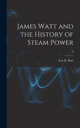 James Watt and the History of Steam Power; 0