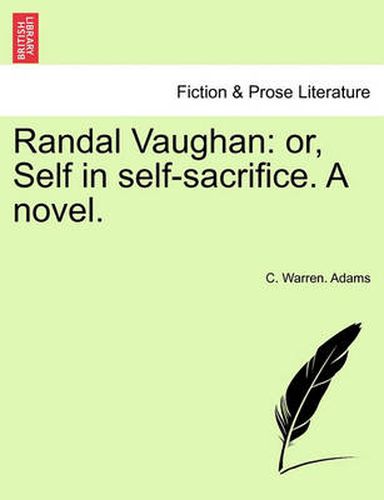 Cover image for Randal Vaughan: Or, Self in Self-Sacrifice. a Novel.