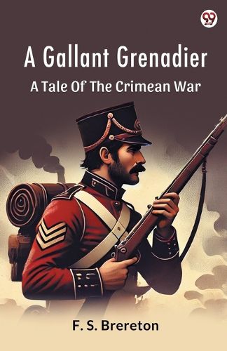 Cover image for A Gallant GrenadierA Tale Of The Crimean War (Edition1)