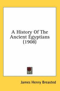 Cover image for A History of the Ancient Egyptians (1908)