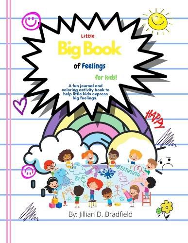 Cover image for The Little Big Book of Feelings for Kids: A fun journal and activity book to help little kids express big feelings.