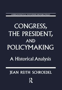 Cover image for Congress, the President and Policymaking: A Historical Analysis: A Historical Analysis