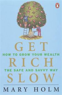Cover image for Get Rich Slow: How To Grow your Wealth the Safe & Savvy Way
