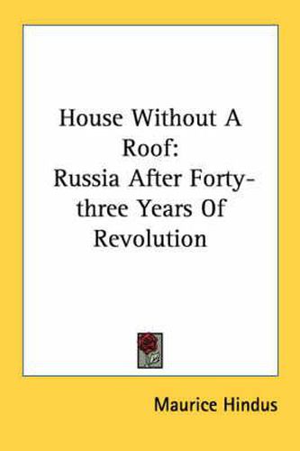 Cover image for House Without a Roof: Russia After Forty-Three Years of Revolution