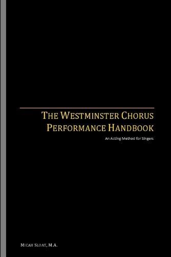 Cover image for The Westminster Chorus Performance Handbook: An Acting Method for Singers