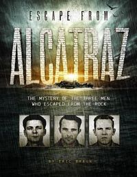 Cover image for Escape from Alcatraz: The Mystery of the Three Men Who Escaped From The Rock