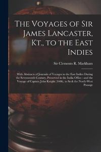 Cover image for The Voyages of Sir James Lancaster, Kt., to the East Indies