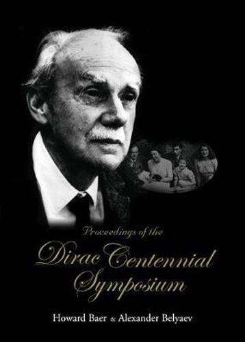 Proceedings Of The Dirac Centennial Symposium