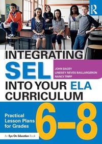 Cover image for Integrating SEL into Your ELA Curriculum: Practical Lesson Plans for Grades 6-8