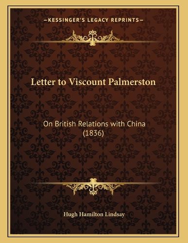 Cover image for Letter to Viscount Palmerston: On British Relations with China (1836)