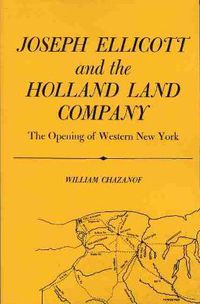 Cover image for Joseph Ellicott and the Holland Land Company: The Opening of Western New York