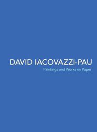 Cover image for David Iacovazzi-Pau: Paintings and Works on Paper