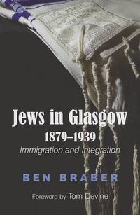 Cover image for Jews in Glasgow 1879-1939: Immigration and Integration