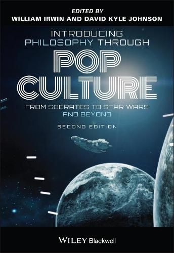 Introducing Philosophy Through Pop Culture: From Socrates to Star Wars and Beyond, Second Edition