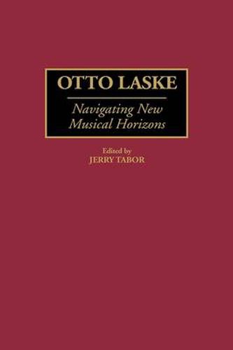 Cover image for Otto Laske: Navigating New Musical Horizons