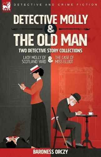 Detective Molly & the Old Man-Two Detective Story Collections: Lady Molly of Scotland Yard & The Case of Miss Elliott