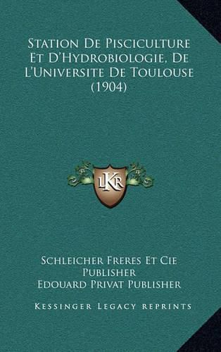 Station de Pisciculture Et D'Hydrobiologie, de L'Universite de Toulouse (1904)