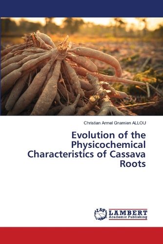 Cover image for Evolution of the Physicochemical Characteristics of Cassava Roots