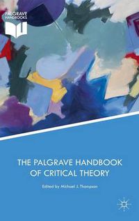 Cover image for The Palgrave Handbook of Critical Theory