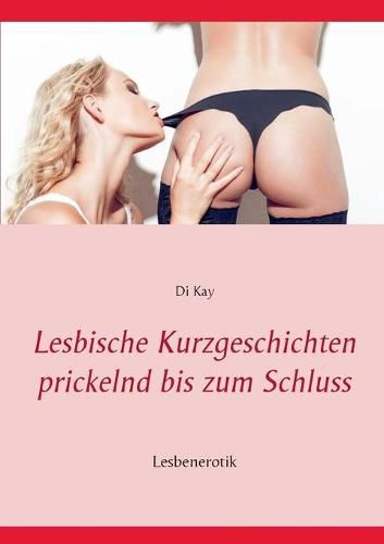 Cover image for Lesbische Kurzgeschichten prickelnd bis zum Schluss: Lesbenerotik