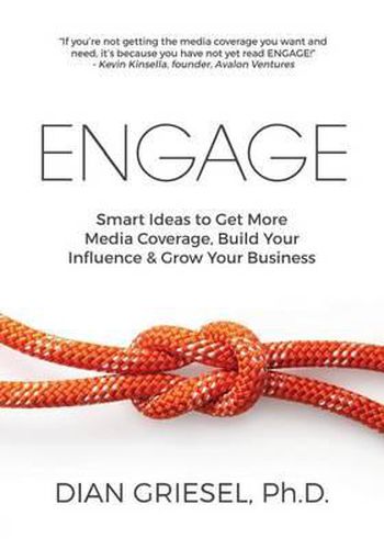 Cover image for Engage: Smart Ideas to Get More Media Coverage, Build Your Influence and Grow Your Business