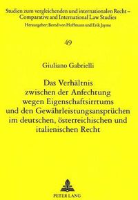 Cover image for Das Verhaeltnis Zwischen Der Anfechtung Wegen Eigenschaftsirrtums Und Den Gewaehrleistungsanspruechen Im Deutschen, Oesterreichischen Und Italienischen Recht