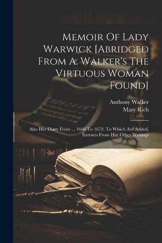 Memoir Of Lady Warwick [abridged From A. Walker's The Virtuous Woman Found]