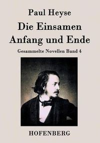 Cover image for Die Einsamen / Anfang und Ende: Gesammelte Novellen Band 4