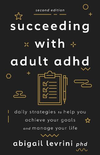 Cover image for Succeeding With Adult ADHD: Daily Strategies to Help You Achieve Your Goals and Manage Your Life