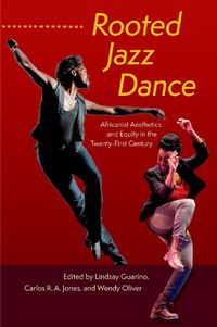 Cover image for Rooted Jazz Dance: Africanist Aesthetics and Equity in the Twenty-First Century