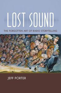 Cover image for Lost Sound: The Forgotten Art of Radio Storytelling