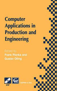 Cover image for Computer Applications in Production and Engineering: IFIP TC5 International Conference on Computer Applications in Production and Engineering (CAPE '97) 5-7 November 1997, Detroit, Michigan, USA