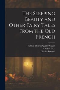 Cover image for The Sleeping Beauty and Other Fairy Tales From the old French