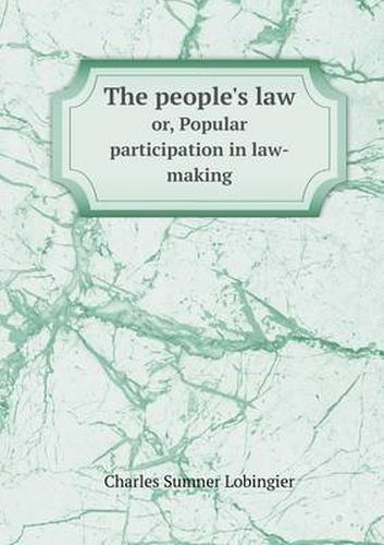 Cover image for The people's law or, Popular participation in law-making