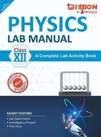 Cover image for Physics Lab Manual Class XII According to the latest CBSE syllabus and other State Boards following the CBSE curriculum