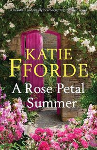 Cover image for A Rose Petal Summer: A beautiful and totally heart-warming romance novel