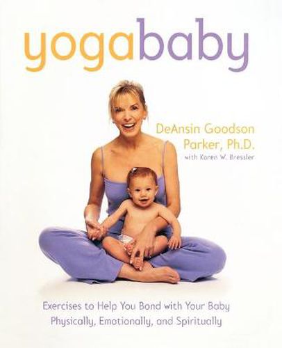 Cover image for Yoga Baby: Exercises to Help You Bond with Your Baby Physically, Emotionally, and Spiritually