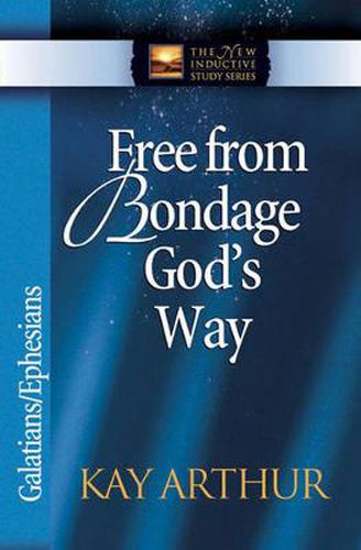 Free from Bondage God's Way: Galatians/Ephesians