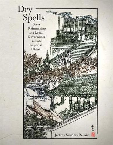 Cover image for Dry Spells: State Rainmaking and Local Governance in Late Imperial China